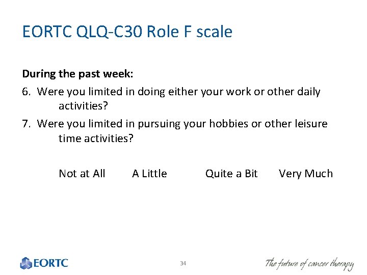 EORTC QLQ-C 30 Role F scale During the past week: 6. Were you limited