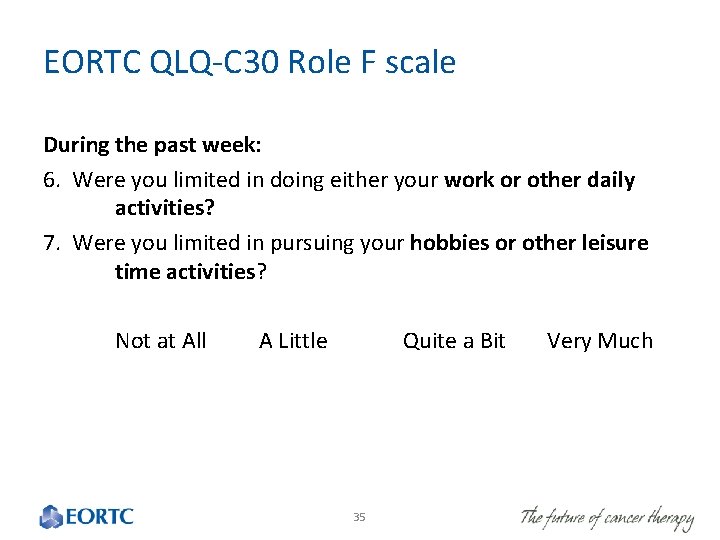 EORTC QLQ-C 30 Role F scale During the past week: 6. Were you limited