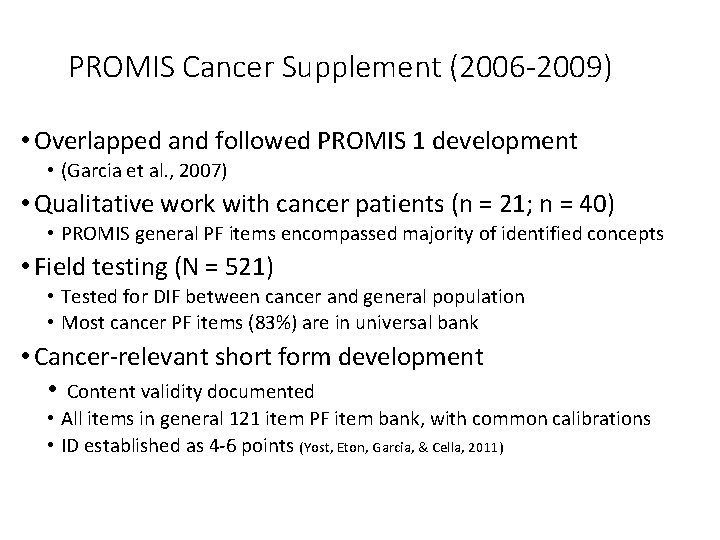 PROMIS Cancer Supplement (2006 -2009) • Overlapped and followed PROMIS 1 development • (Garcia