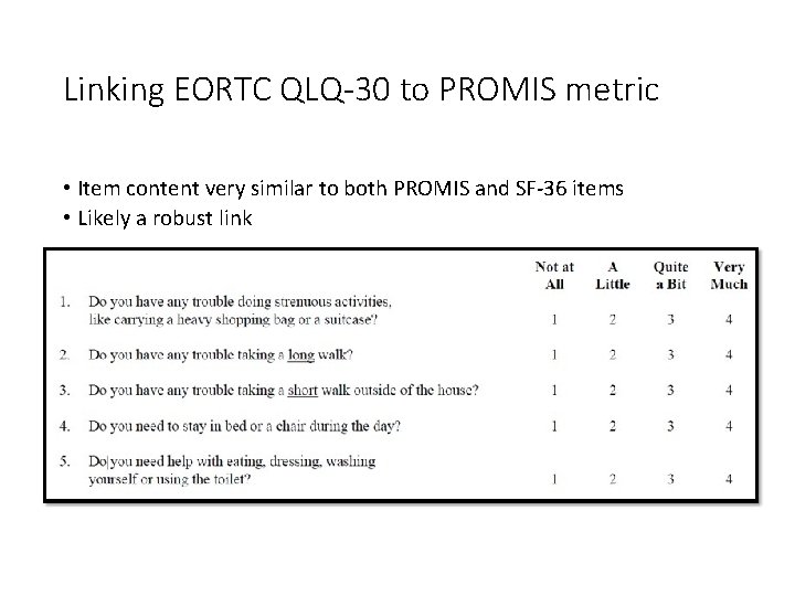 Linking EORTC QLQ-30 to PROMIS metric • Item content very similar to both PROMIS