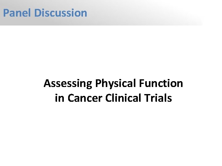 Panel Discussion Assessing Physical Function in Cancer Clinical Trials 