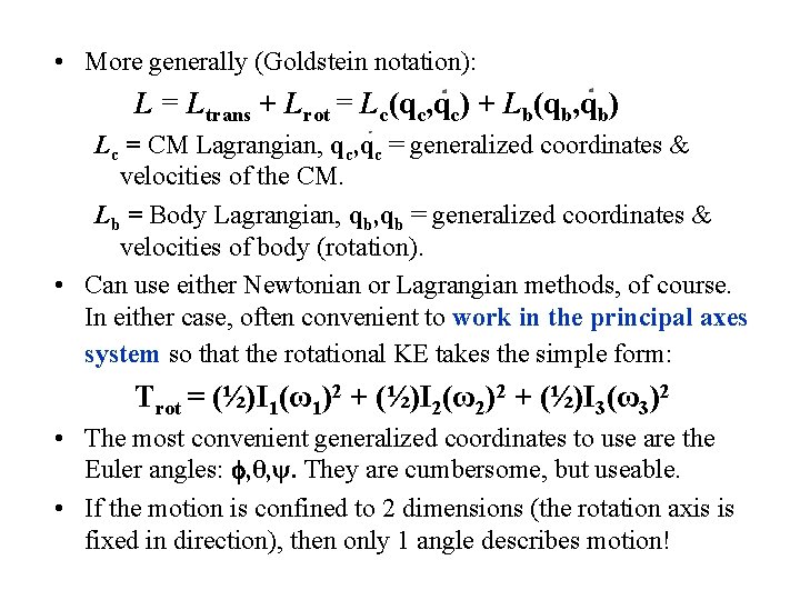 • More generally (Goldstein notation): L = Ltrans + Lrot = Lc(qc, qc) • More generally (Goldstein notation): L = Ltrans + Lrot = Lc(qc, qc)