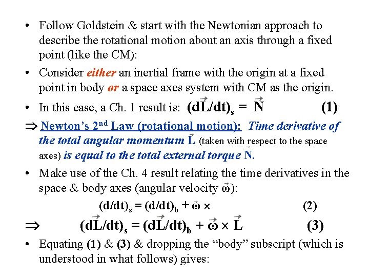 • Follow Goldstein & start with the Newtonian approach to describe the rotational • Follow Goldstein & start with the Newtonian approach to describe the rotational