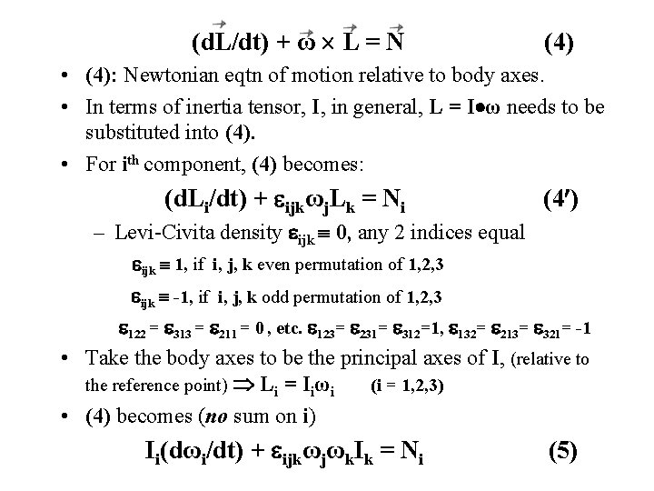 (d. L/dt) + ω L = N (4) • (4): Newtonian eqtn of motion (d. L/dt) + ω L = N (4) • (4): Newtonian eqtn of motion