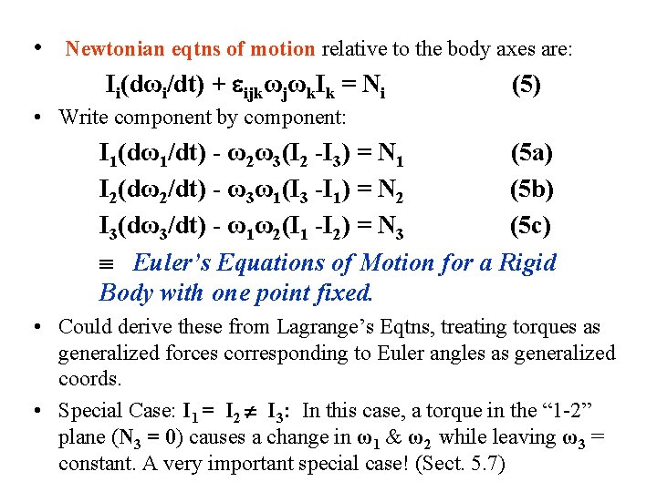 • Newtonian eqtns of motion relative to the body axes are: Ii(dωi/dt) + • Newtonian eqtns of motion relative to the body axes are: Ii(dωi/dt) +