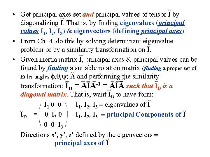 • Get principal axes set and principal values of tensor I by diagonalizing • Get principal axes set and principal values of tensor I by diagonalizing