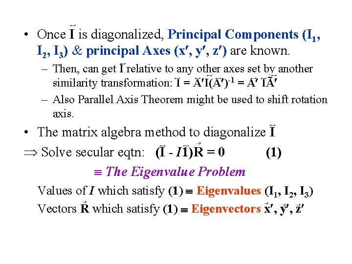 • Once I is diagonalized, Principal Components (I 1, I 2, I 3) • Once I is diagonalized, Principal Components (I 1, I 2, I 3)