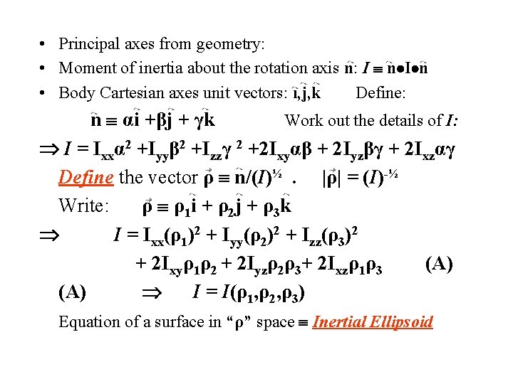 • Principal axes from geometry: • Moment of inertia about the rotation axis • Principal axes from geometry: • Moment of inertia about the rotation axis
