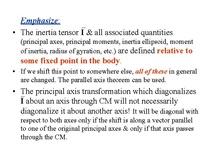 Emphasize: • The inertia tensor I & all associated quantities (principal axes, principal moments, Emphasize: • The inertia tensor I & all associated quantities (principal axes, principal moments,