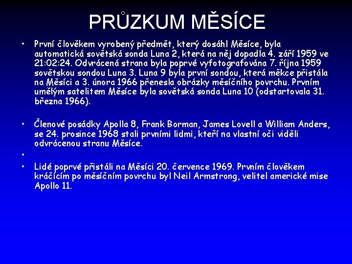 PRŮZKUM MĚSÍCE • První člověkem vyrobený předmět, který dosáhl Měsíce, byla automatická sovětská sonda