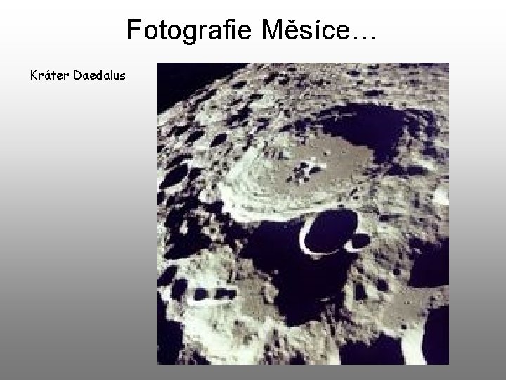 Fotografie Měsíce… Kráter Daedalus 