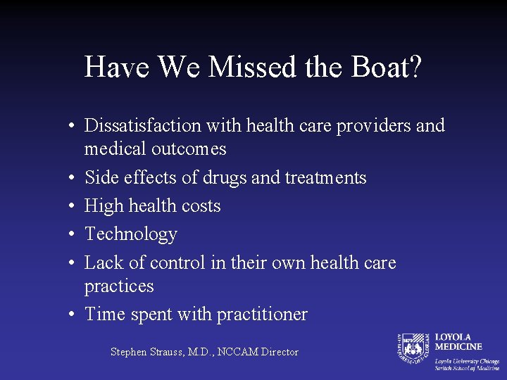 Have We Missed the Boat? • Dissatisfaction with health care providers and medical outcomes