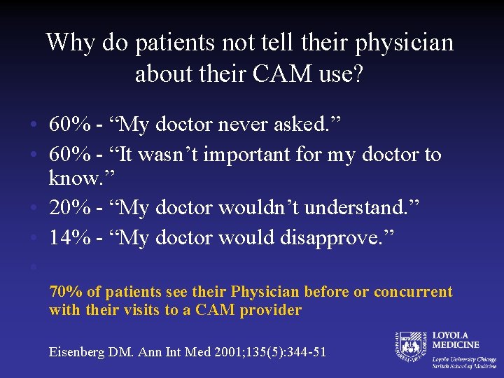 Why do patients not tell their physician about their CAM use? • 60% -