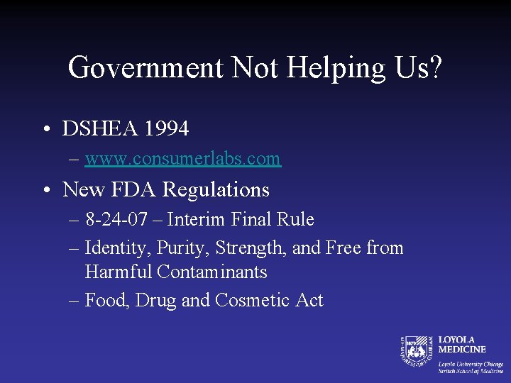 Government Not Helping Us? • DSHEA 1994 – www. consumerlabs. com • New FDA