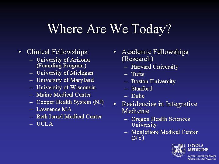 Where Are We Today? • Clinical Fellowships: – University of Arizona (Founding Program) –