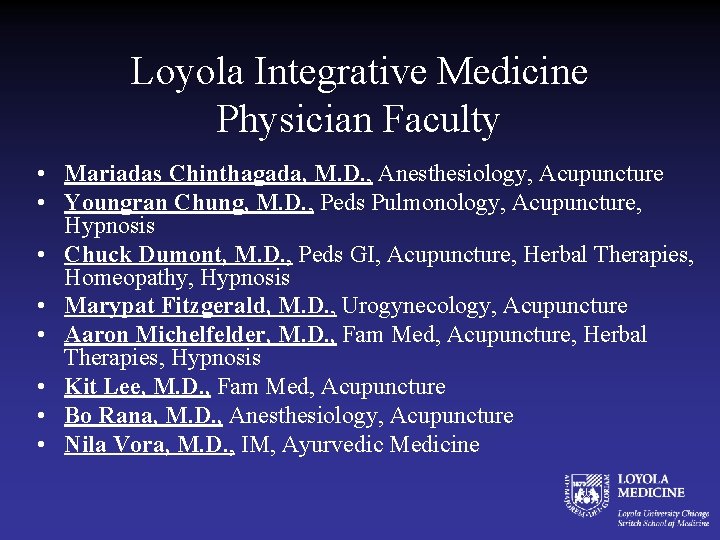 Loyola Integrative Medicine Physician Faculty • Mariadas Chinthagada, M. D. , Anesthesiology, Acupuncture •