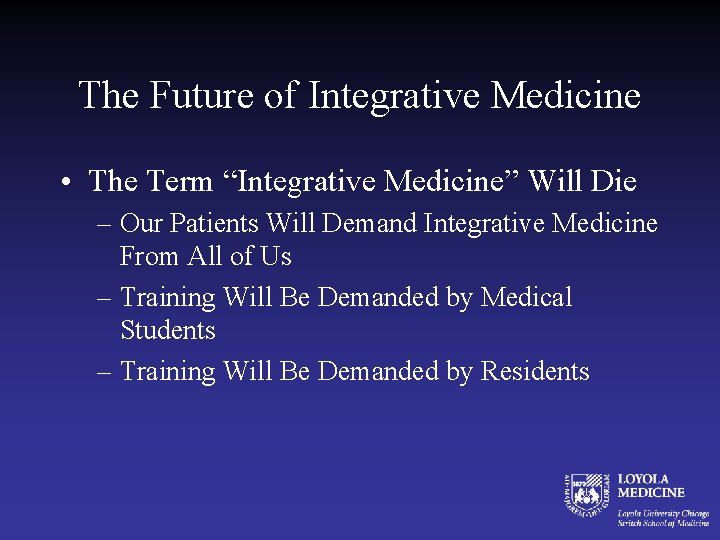 The Future of Integrative Medicine • The Term “Integrative Medicine” Will Die – Our