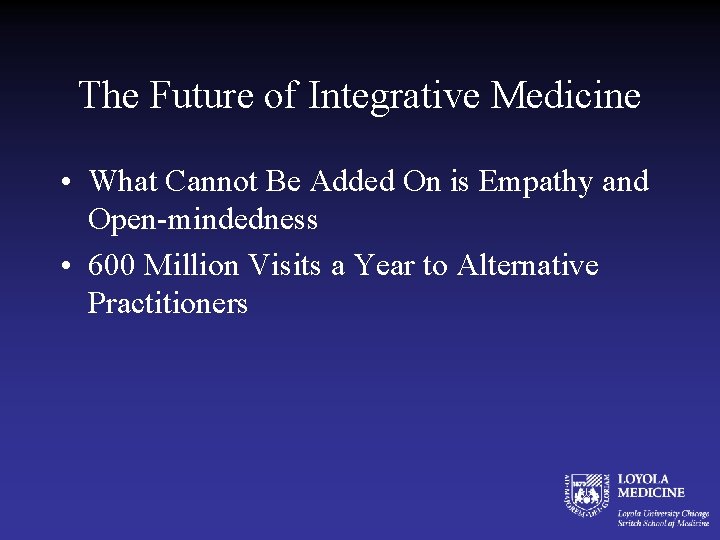 The Future of Integrative Medicine • What Cannot Be Added On is Empathy and