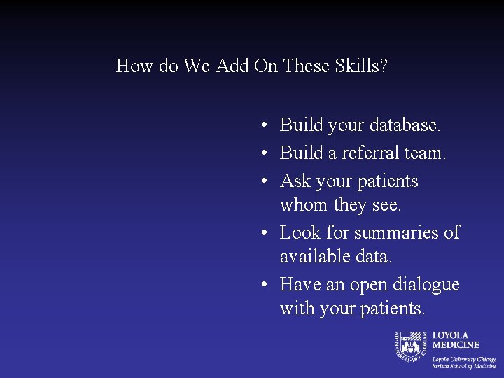 How do We Add On These Skills? • Build your database. • Build a