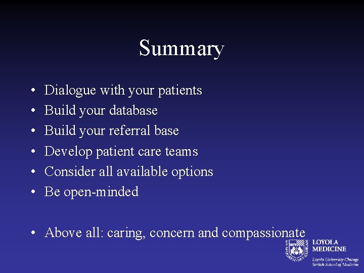 Summary • • • Dialogue with your patients Build your database Build your referral