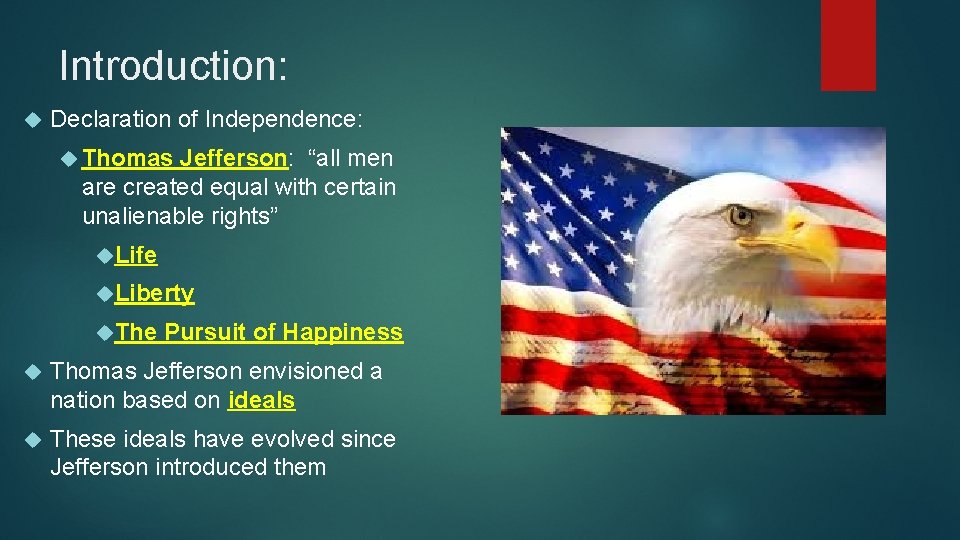 Introduction: Declaration of Independence: Thomas Jefferson: “all men are created equal with certain unalienable