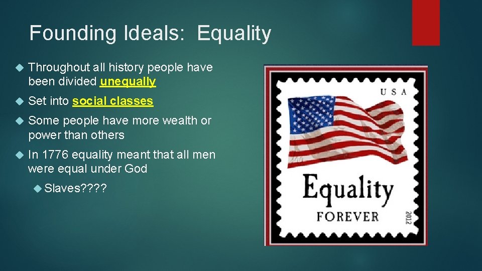 Founding Ideals: Equality Throughout all history people have been divided unequally Set into social
