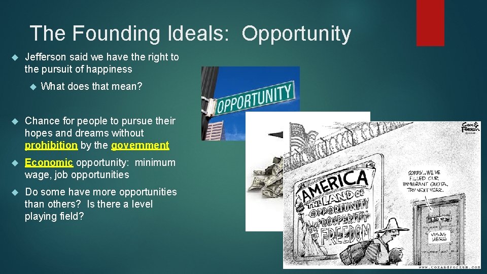 The Founding Ideals: Opportunity Jefferson said we have the right to the pursuit of