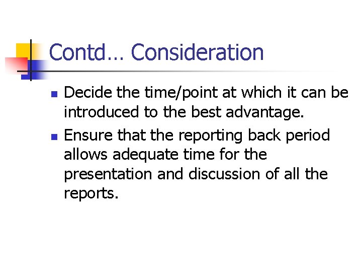 Contd… Consideration n n Decide the time/point at which it can be introduced to