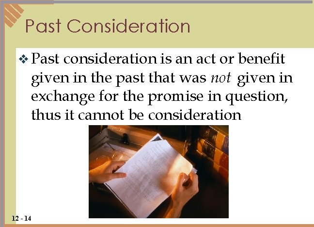 Past Consideration v Past consideration is an act or benefit given in the past Past Consideration v Past consideration is an act or benefit given in the past