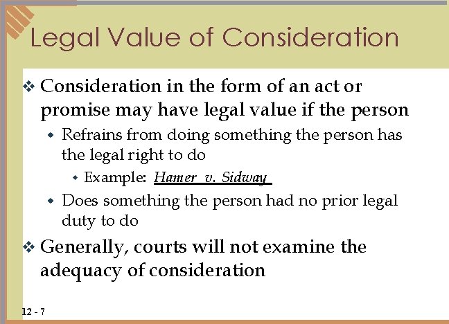 Legal Value of Consideration v Consideration in the form of an act or promise Legal Value of Consideration v Consideration in the form of an act or promise