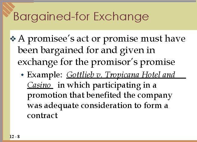 Bargained-for Exchange v. A promisee’s act or promise must have been bargained for and