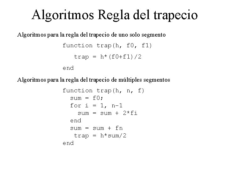 Algoritmos Regla del trapecio Algoritmos para la regla del trapecio de uno solo segmento
