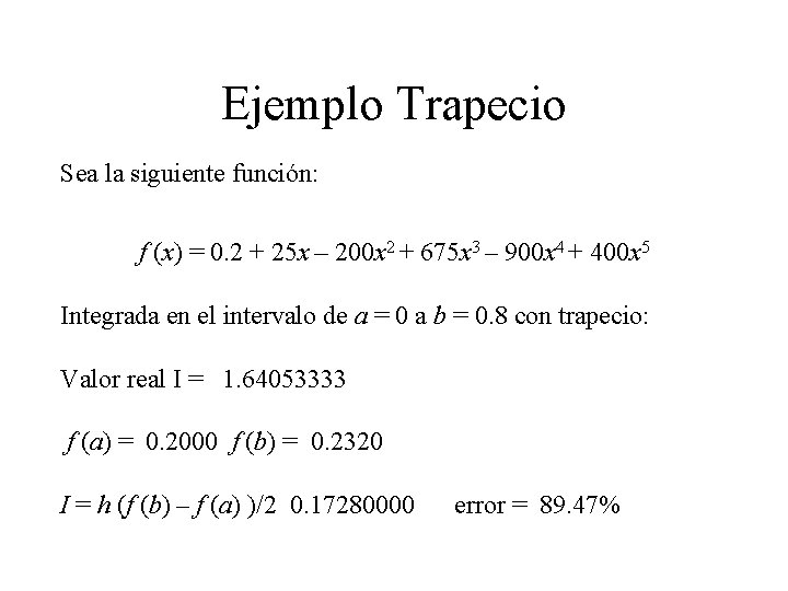 Ejemplo Trapecio Sea la siguiente función: f (x) = 0. 2 + 25 x
