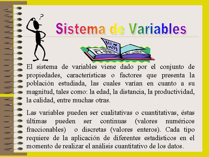 El sistema de variables viene dado por el conjunto de propiedades, características o factores