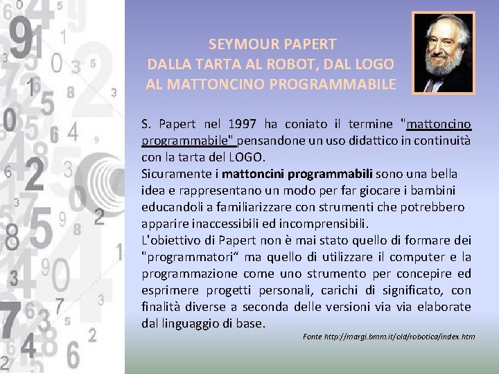 SEYMOUR PAPERT DALLA TARTA AL ROBOT, DAL LOGO AL MATTONCINO PROGRAMMABILE S. Papert nel