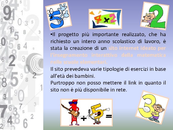  • Il progetto più importante realizzato, che ha richiesto un intero anno scolastico