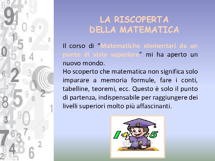 LA RISCOPERTA DELLA MATEMATICA Il corso di “Matematiche elementari da un punto di vista