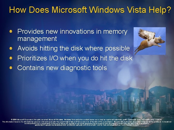 How Does Microsoft Windows Vista Help? Provides new innovations in memory management Avoids hitting