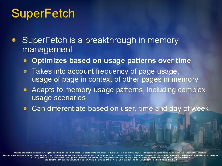 Super. Fetch is a breakthrough in memory management Optimizes based on usage patterns over