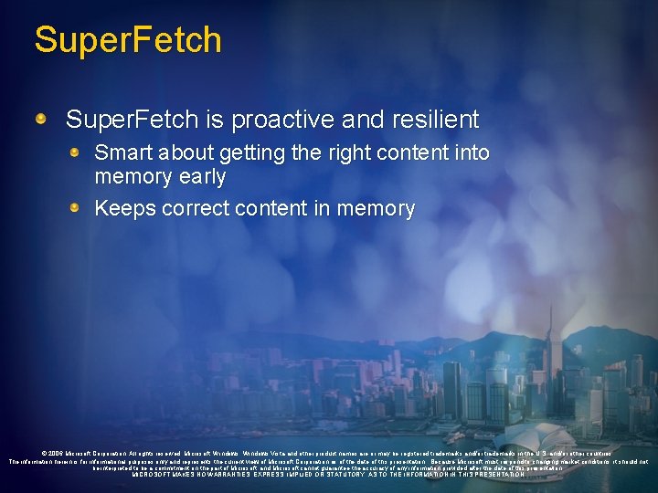Super. Fetch is proactive and resilient Smart about getting the right content into memory