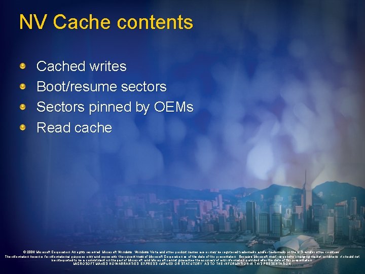 NV Cache contents Cached writes Boot/resume sectors Sectors pinned by OEMs Read cache ©