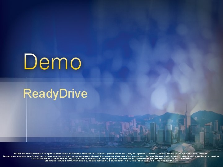 Ready. Drive © 2006 Microsoft Corporation. All rights reserved. Microsoft, Windows Vista and other