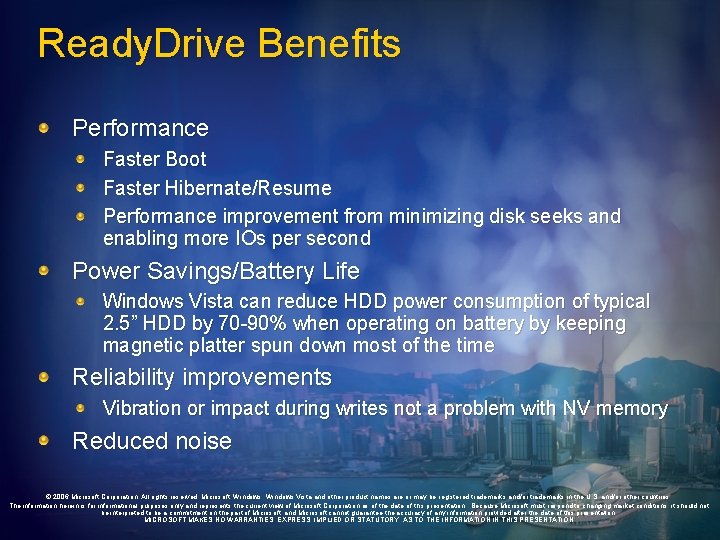 Ready. Drive Benefits Performance Faster Boot Faster Hibernate/Resume Performance improvement from minimizing disk seeks