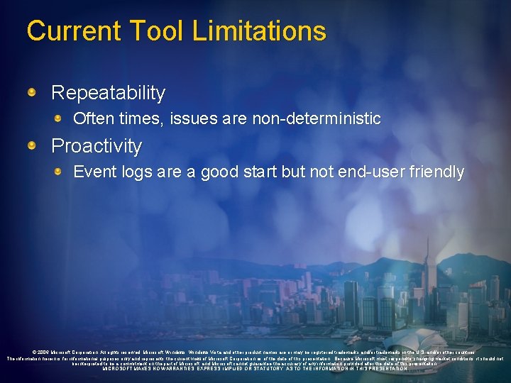 Current Tool Limitations Repeatability Often times, issues are non-deterministic Proactivity Event logs are a