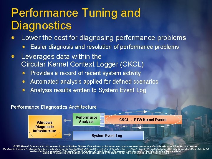 Performance Tuning and Diagnostics Lower the cost for diagnosing performance problems Easier diagnosis and