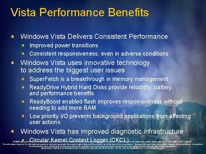 Vista Performance Benefits Windows Vista Delivers Consistent Performance Improved power transitions Consistent responsiveness, even