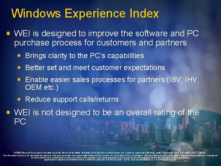 Windows Experience Index WEI is designed to improve the software and PC purchase process