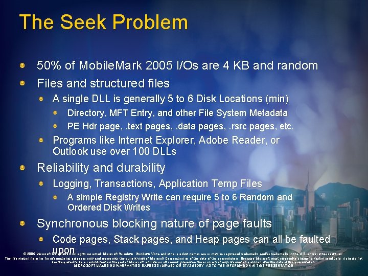 The Seek Problem 50% of Mobile. Mark 2005 I/Os are 4 KB and random