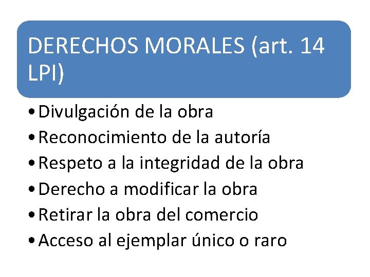 DERECHOS MORALES (art. 14 LPI) • Divulgación de la obra • Reconocimiento de la