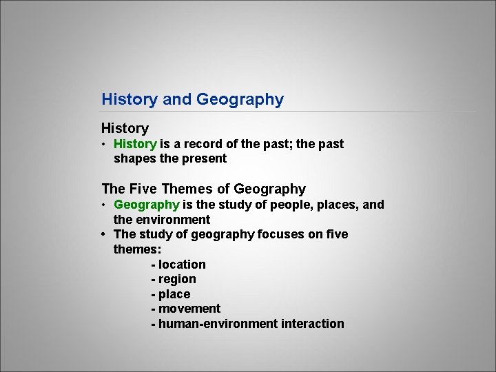 History and Geography History • History is a record of the past; the past